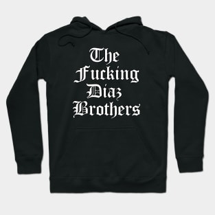 The F'ing Diaz Brothers Hoodie